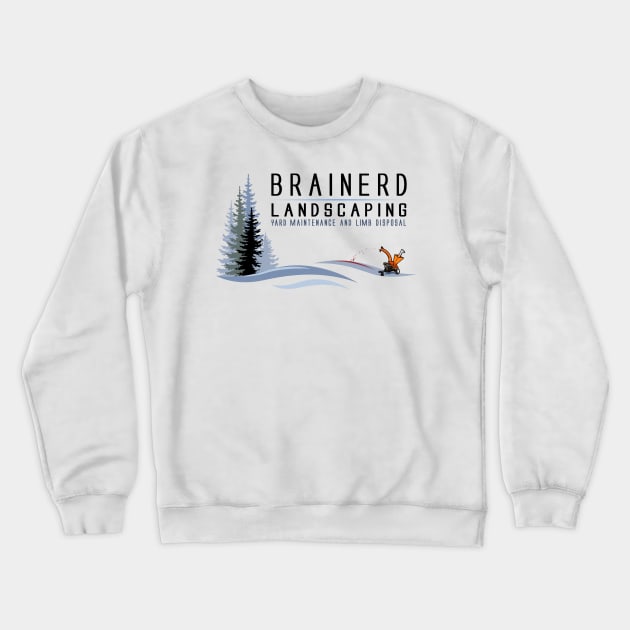 Brainerd Landscaping and Disposal Crewneck Sweatshirt by BoneheadGraphix